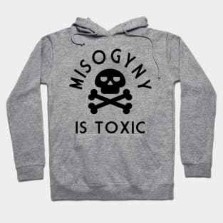 Misogyny Is Toxic Hoodie